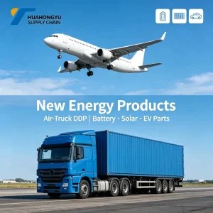 Air and Truck New Energy Product DDP Freight Forwarder Battery Solar Panel Energy Storage EV Parts Shipping Agent