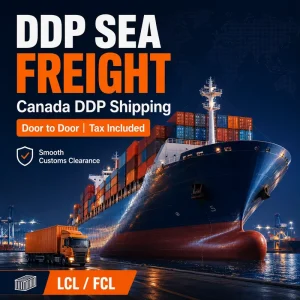 DDP Sea Freight LCL+Express Shipping Agent China to Canada Door-to-Door 30-45 Days Transit & Insurance
